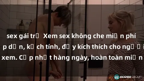 sex gái trẻ Xem sex không che miễn phí - Những clip sex hấp dẫn, kịch tính, đầy kích thích cho người xem. Cập nhật hàng ngày, hoàn toàn miễn phí, độ phân giải cao.