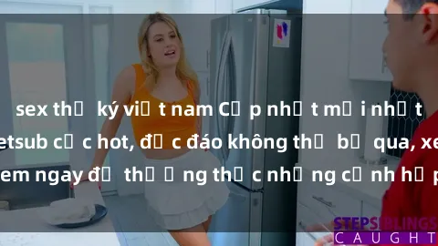 sex thư ký việt nam Cập nhật mới nhất: Top phim JAV Vietsub cực hot, độc đáo không thể bỏ qua, xem ngay để thưởng thức những cảnh hấp dẫn và đầy kích thích!