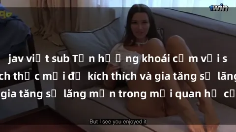 jav việt sub Tận hưởng khoái cảm với sex ngoài trời: Cách thức mới để kích thích và gia tăng sự lãng mạn trong mối quan hệ của bạn!