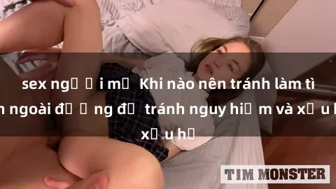 sex người mỹ Khi nào nên tránh làm tình ngoài đường để tránh nguy hiểm và xấu hổ