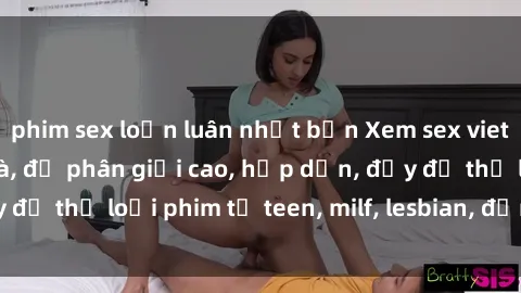 phim sex loạn luân nhật bản Xem sex vietsub miễn phí tại nhà, độ phân giải cao, hấp dẫn, đầy đủ thể loại phim từ teen, milf, lesbian, đến hentai và jav.