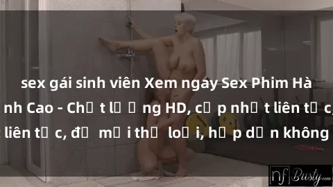 sex gái sinh viên Xem ngay Sex Phim Hàn Quốc Vietsub Đỉnh Cao - Chất lượng HD, cập nhật liên tục, đủ mọi thể loại, hấp dẫn không thể bỏ qua!