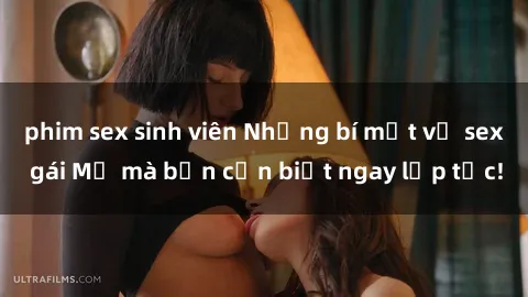 phim sex sinh viên Những bí mật về sex gái Mỹ mà bạn cần biết ngay lập tức!