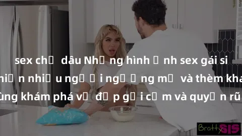 sex chị dâu Những hình ảnh sex gái sinh viên Việt Nam khiến nhiều người ngưỡng mộ và thèm khát. Cùng khám phá vẻ đẹp gợi cảm và quyến rũ của những cô gái trẻ này.