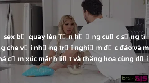 sex bị quay lén Tận hưởng cuộc sống tình dục online không che với những trải nghiệm độc đáo và mới lạ. Khám phá cảm xúc mãnh liệt và thăng hoa cùng đối tác tại các trang web chuyên nghiệp.