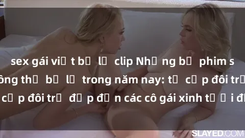 sex gái việt bị lộ clip Những bộ phim sex JAV hot nhất không thể bỏ lỡ trong năm nay: từ cặp đôi trẻ đẹp đến các cô gái xinh tươi đầy sức hút.