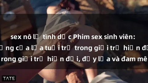 sex nô lệ tình dục Phim sex sinh viên: Câu chuyện nóng bỏng của lứa tuổi trẻ trong giới trẻ hiện đại, đầy lửa và đam mê