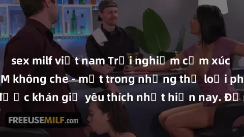 sex milf việt nam Trải nghiệm cảm xúc thăng hoa với jav SM không che - một trong những thể loại phim người lớn được khán giả yêu thích nhất hiện nay. Đảm bảo đem lại sự hấp dẫn, kích thích tối đa cho