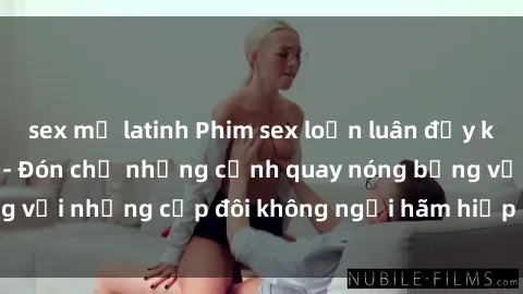 sex mỹ latinh Phim sex loạn luân đầy kích thích không che - Đón chờ những cảnh quay nóng bỏng với những cặp đôi không ngại hãm hiếp gia đình trong lòng