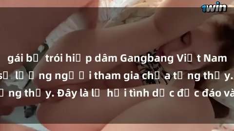 gái bị trói hiếp dâm Gangbang Việt Nam: Kỷ lục mới với số lượng người tham gia chưa từng thấy. Đây là lễ hội tình dục độc đáo và gây sốc.