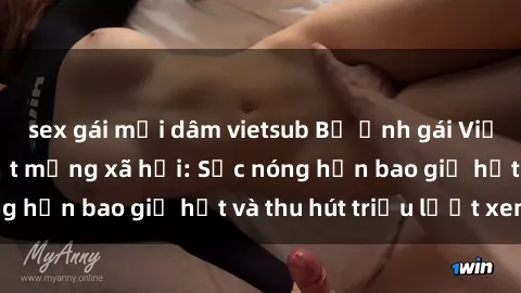 sex gái mại dâm vietsub Bộ ảnh gái Việt Nam nude gây sốt mạng xã hội: Sắc nóng hơn bao giờ hết và thu hút triệu lượt xem