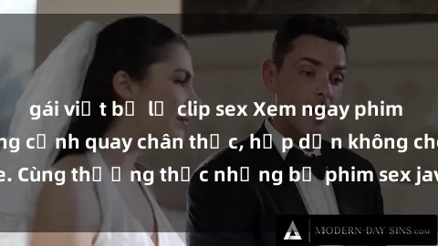 gái việt bị lộ clip sex Xem ngay phim sex jav HD với những cảnh quay chân thực, hấp dẫn không che. Cùng thưởng thức những bộ phim sex jav HD hot nhất hiện nay!